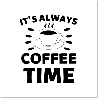 It's always coffee time qoute Posters and Art